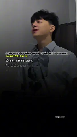 Vào một ngày bình thường, phải từ bỏ được người anh thương..(DEMO) Phát Huy T4..🎧🎧#nhachaymoingay #lyrics #ngaybinhthuongquennguoiminhthuong #phathuyt4 #motchutbuon 