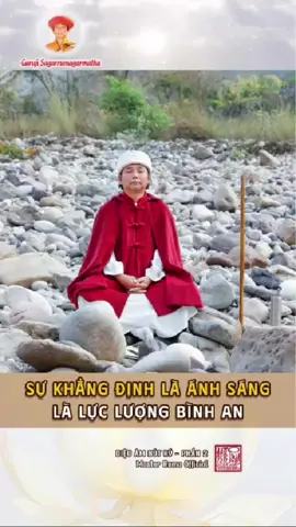 SỰ KHẲNG ĐỊNH LÀ ÁNH SÁNG, LÀ LỰC LƯỢNG BÌNH AN  Mời Quý vị hữu duyên lắng nghe lời pháp cam lồ của Vị Minh Sư Tại Thế: (Kênh được duy trì bởi các Học trò của Ngài) #MINHSURUMA  #GURUJIRUMA  #MINHSURUMAOFFICIAL #ANHSANG #BINHAN