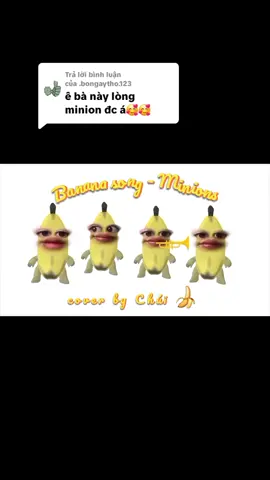 Trả lời @.bongaytho.123 Rồi ô kê bà hen. Chúi chúi chúi🍌✨️ Banana song - cover by #chuoithichcover🍌  #xh #fyp #viral #j4f 