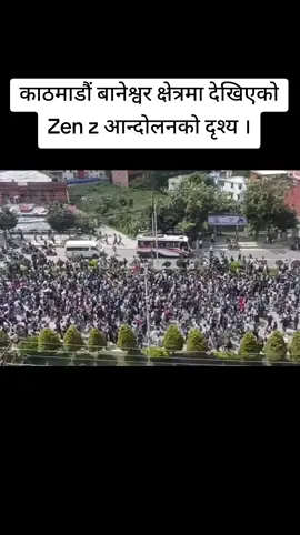 काठमाडौं बानेश्वर क्षेत्रमा देखिएको Zen z को आन्दोलन 
