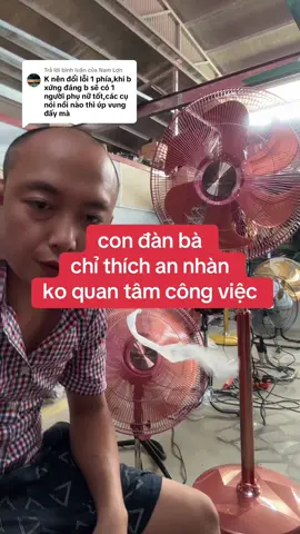 Trả lời @Nam Lợn làm ko tính làm lính cả đời. con đàn bà nó chỉ thích an nhàn thôi. đàn ông cố gắng rồi lao lực hẹo là con đàn bà nó inh lả ơi ngay