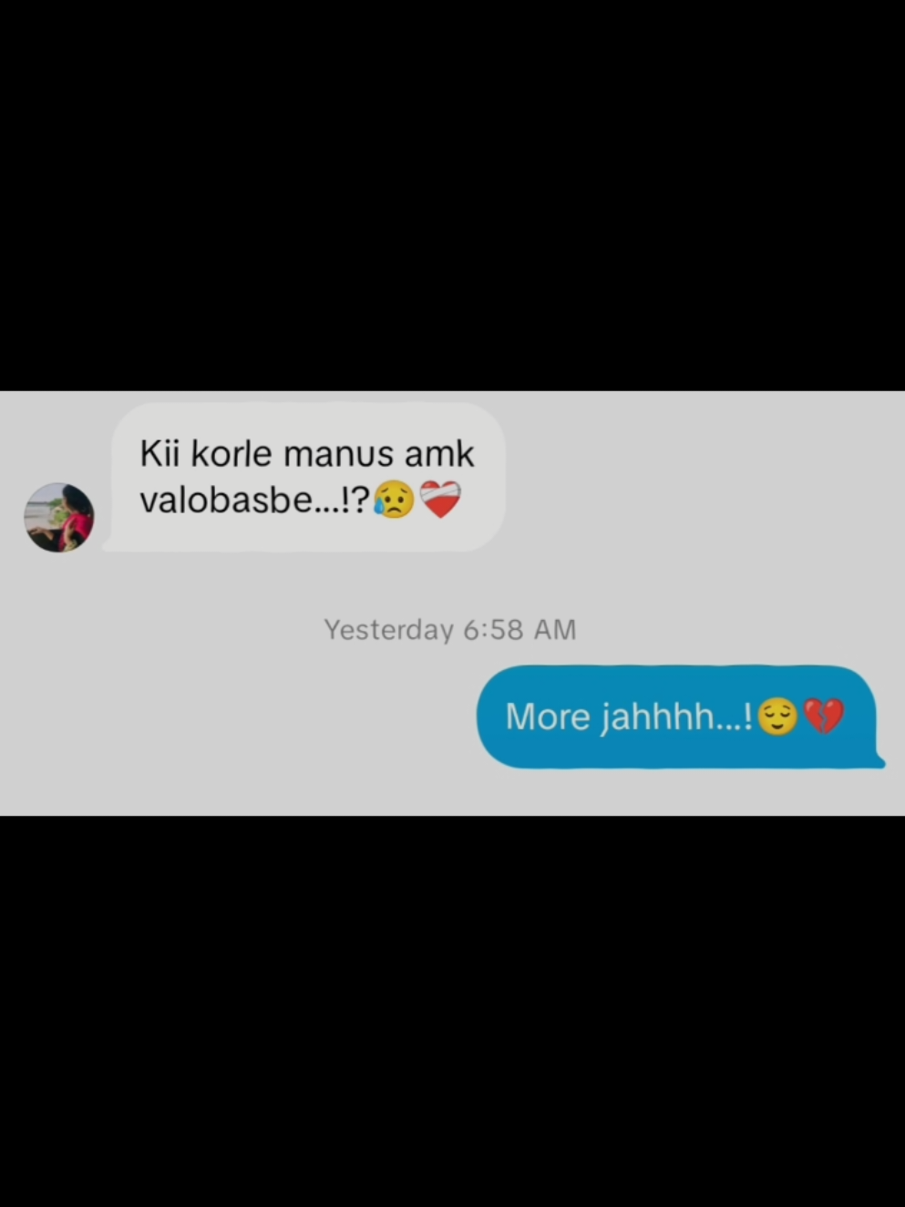 আর পিছন ফিরে তাকানো হবে না, তোমাকে নিজের করে পাওয়ার ইচ্ছে গুলোকে আর প্রশ্রয় দেওয়া হবে না । তোমার প্রতি ভালো-লাগা গুলো এ মনে এসে আর দল পাকাবে না । মনের মাঝে থাকা সকল কথা আর কখনো প্রকাশিত হবে না। তোমাকে ভেবে আর আকাশ দেখা হবে না, তোমার প্রিয় ফুল গুলো বিয়ের ভাজে যত্ন করে আর রাখা হবে না, তোমার প্রিয় রং গায়ে জড়ানো হবে না.! আমাদের আর কথনো দেখা হবে না, কথা হবে না, চোখে চোখ রাখা হবে না, কিচ্ছু হবে না আর,কিচ্ছু না..