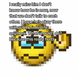 I really miss him I don't know how he is now, now that we don't talk to each other. I hope he's okay there without me in his life anymore. What should I do? because this really hurts #gamon #emojigif #hani #fyp #4u 