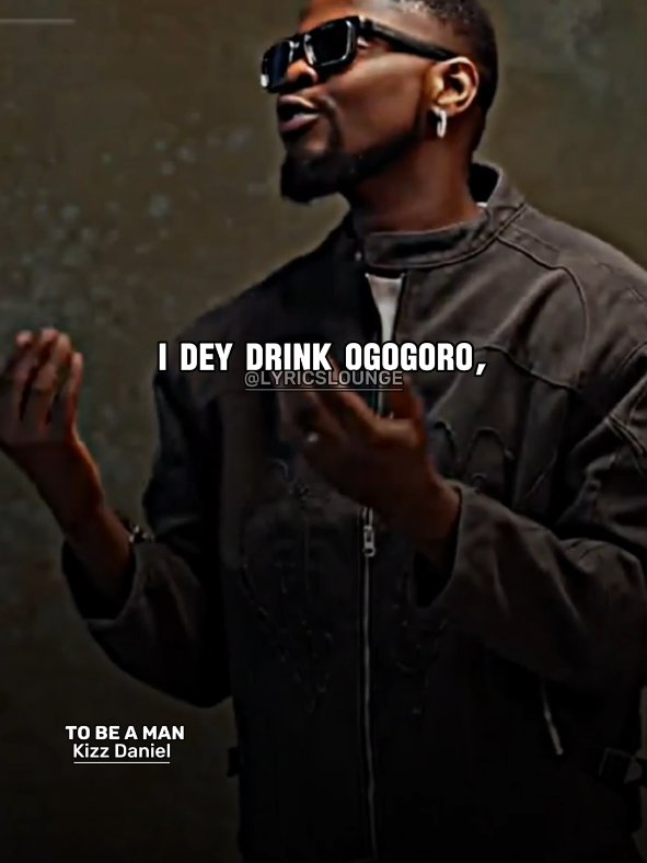 To Be A Man -Kizz Daniel;Lyrics #Lyricsvideos #Kizzdaniel #afrobeats #FYP #lyricslounge__ 