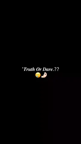 Truth or dare.??🥲🤌 . . #fbyツvairal🖤#foryoupage#copylinkplease#Foryouvideo#sapoot_me_plzzz🙏 @×°●⃝রাগী💞হুজুরনী᭄●°× @🐸🔪_জাতির ঢংগি আফা_🐸🔪 @mayabipori @~SaDiYa<🥹🎀🌷 @- 𝐘𝐨𝐔𝐫♡𝐑𝐢𝐘𝐚🧃🎀 @-𝐘𝐨𝐔𝐫ᥫ᭡𝐀𝐲ᴇ𝐒ʜᴀ:)🧃🍒 @🦋⋆⃝𝄞জাতির_sweet_আফা𝄞⋆⃝🦋 