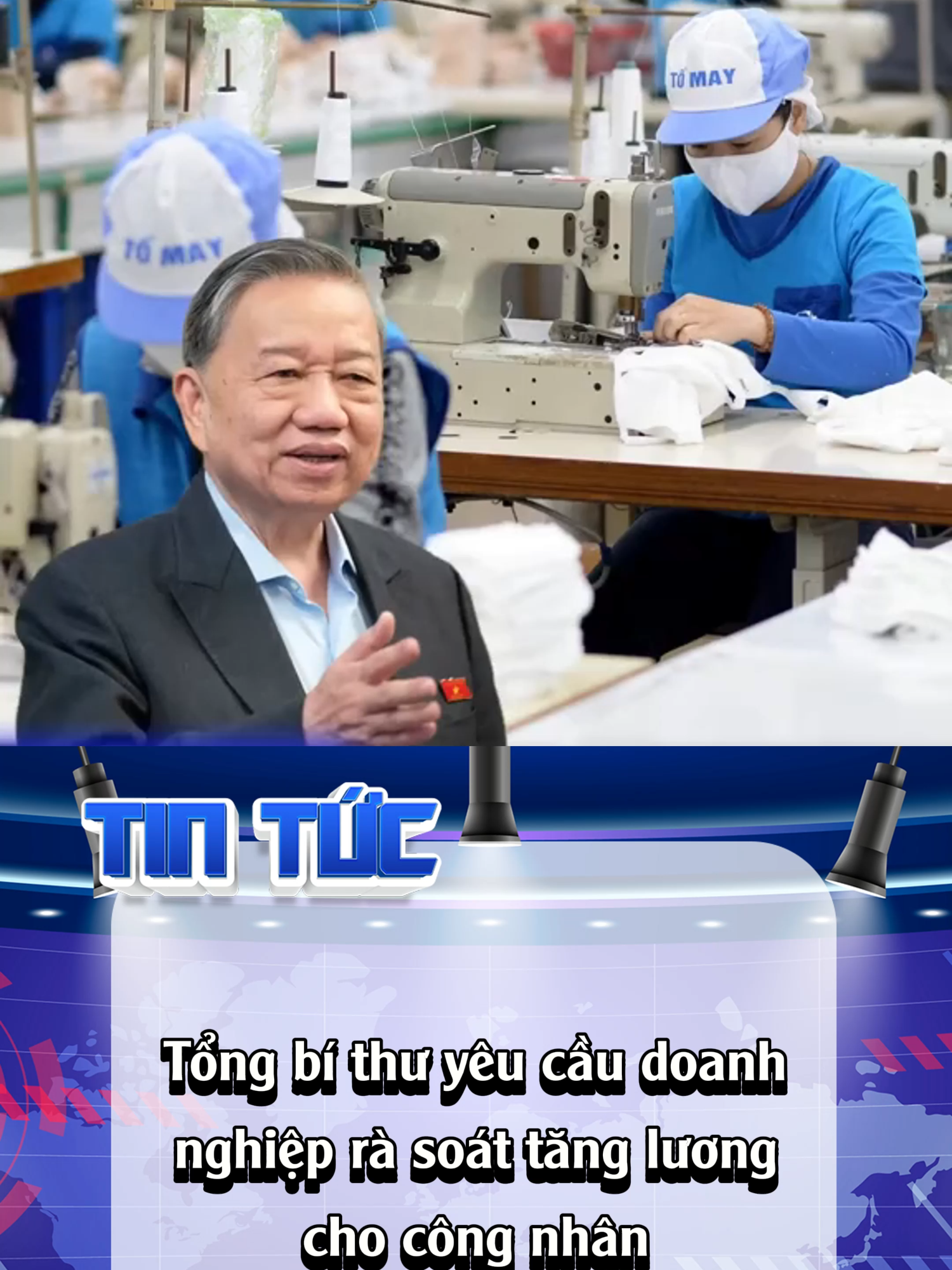 Tổng Bí thư yêu cầu doanh nghiệp rà soát tăng lương cho công nhân.#tiktoknews #xhtiktok #tolam #tangluong #congnhan #laodong #vietnam #tintuc #tintuc24h #fyp #viral