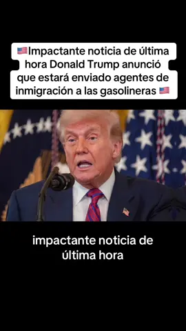 aImpactante noticia de última hora Dona** Tru**  anunció que estará enviado agentes de inmigración a las gasolineras