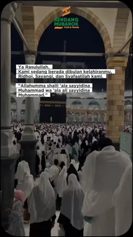 “Ya Rasulullah, di bulan kelahiranmu ini kami hadir dengan rindu dan penuh harap. Semoga kelak kami termasuk umat yang mendapat syafaatmu. ﷺ