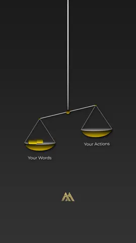 Your words vs your actions