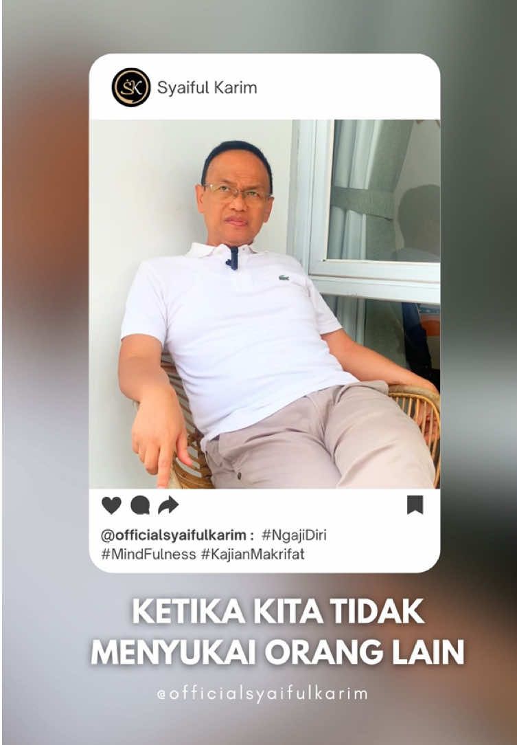 Ketika orang tidak menyukai kita #syaifulkarim #mindfulness #ngajidiri #kajianmakrifat #quotes 