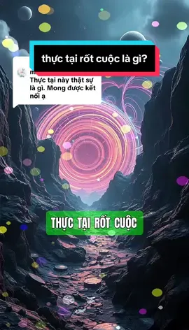 Trả lời @TS Không tên thực tại rốt cuộc là gì?
