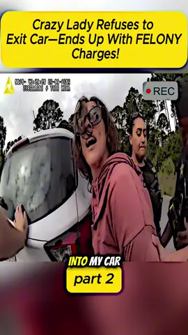 Crazy Lady Refuses to Exit Car—Ends Up With FELONY Charges! #cops #police #bodycam #copsoftiktok