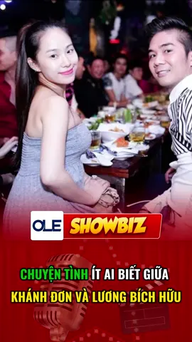 CHUYỆN TÌNH ÍT AI BIẾT GIỮA KHÁNH ĐƠN VÀ LƯƠNG BÍCH HỮU#showbiz #showbizviet #xuhuong #viral