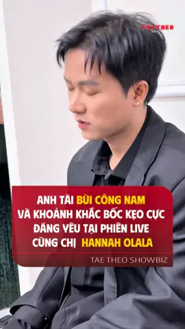 Ăn kẹo mà cũng dễ thương 🥰  #taetheoshowbiz #hannaholala #buicongnam 