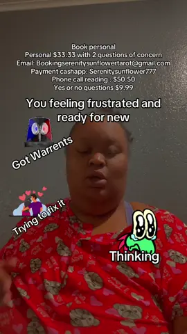 Feeling frustrated and reading for new  Book personal Personal $33.33 with 2 questions of concern Email: Bookingserenitysunflowertarot@gmail.com Payment cashapp: Serenitysunflower777 Phone call reading : $50.50 Yes or no questions $9.99