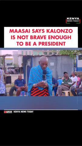 MAASAI SAYS KALONZO  IS NOT BRAVE ENOUGH  TO BE A PRESIDENT #tiktoknews #catholictiktok #kalonzomusyoka #kenyantiktok🇰🇪 #kambatiktok 