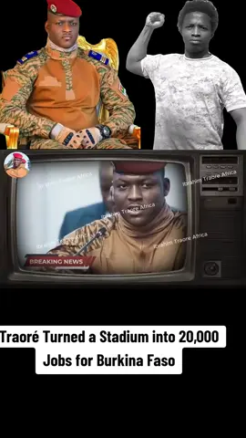 Traoré Turned a Stadium into 20,000 Jobs for Burkina Faso #freedom #panafrican #goviral #africa #burkinafaso 