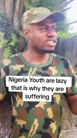 Nigeria Youth are lazy that is why they are suffering