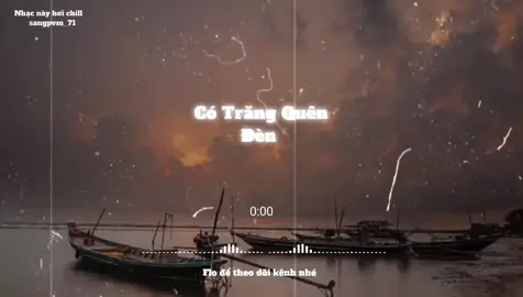 Có Trăng Quên Đèn #speedsongs #sangpvm_71 #nghenhacmoingay #lyrics #nhaclofichill 