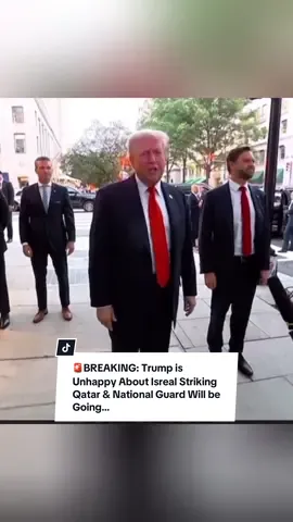 🚨BREAKING: Trump is Unhappy About Isreal Striking Qatar & National Guard Will be Going to Another City Shortly! #usa #trump #isreal #fypage #breakingnews 