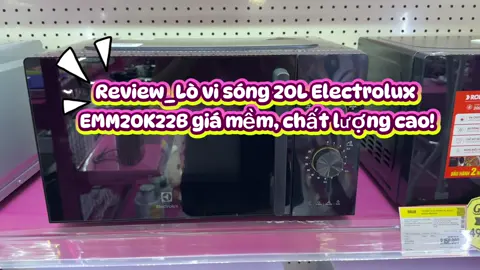 Review_Lò vi sóng 20L Electrolux EMM20K22B giá mềm, chất lượng cao! #MediaMart #lovisong #elextrolux 