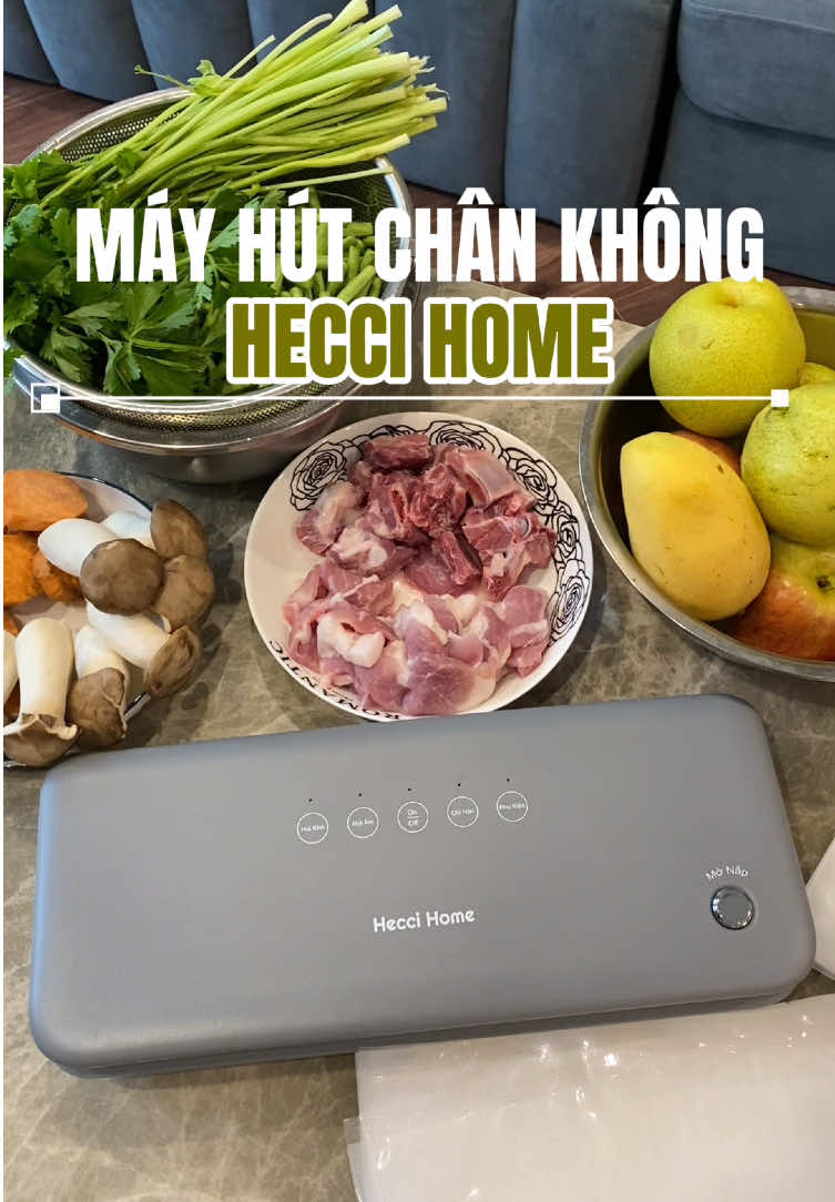 Máy hút chân không #heccihome giúp bảo quản thực phẩm lâu hơn, an toàn hơn #mayhutchankhong #mayhutchankhongthucpham #hichifamily 