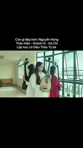Còn gì đẹp hơn | Nguyễn Hùng | Thảo Hiền | Khánh Vi | Hà Chi | Lớp học cô Diệu Thảo Tỳ bà #dieuthaotyba #music #congidephon#congjsidantyba #muúic @Tự học đàn Tỳ bà 