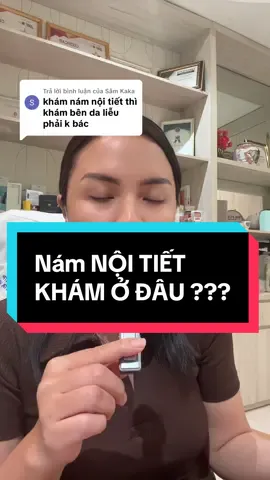 Trả lời @Sâm Kaka nám nội tiết thì khám ở đâu, uống gì để điều trị nám nội tiết #maintp @Làm đẹp cùng Bevita 