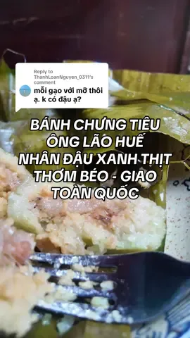 Replying to @ThanhLoanNguyen_0311 Dạ, đây là nhân bánh thịt mỡ và nạc, thêm đậu xanh thơm bùi 💛 👉 Bên ngoài gói bằng gạo nếp dẻo, thơm lừng khi luộc 👉 Bánh chưng tiêu ông lão Huế gói thủ công, chuẩn vị Huế xưa 🌿 📦 Có ship toàn quốc – nhận bánh tận nhà 🚚” #banhchunghue #banhchungtieuhuế #banhchungngon #dacsanhue #monngonmoingay