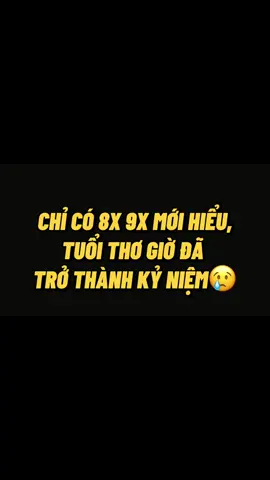 Chúng ta – thế hệ 8x 9x, đã đi qua tuổi thơ như tấm vé cuối cùng chẳng thể quay về… #fypシ゚ #kyuc8x9x #tuoitho #hoainiem 