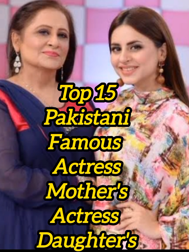 Top 15 Pakistani Famous actress Mother's Actress Daughter's#fatimaeffendi#zaranoorabbas#viraltiktok #trending 