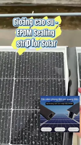 Gioăng cao su chống thấm nước, lắp đặt dễ dàng, sản phẩm không thể thiếu dc trong các dự án điện mặt trời #solarsystem #gioăngcaosu #sealingstrip #solarseal #solarpower #choivesinhtamnlmt2dauchoi 