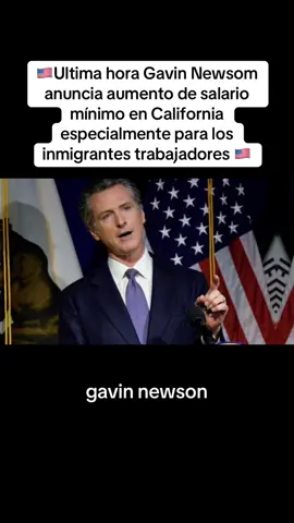 Ultima hora Gav** News** anuncia aumento de salario mínimo en California especialmen**  para los imigrant** trabajadores
