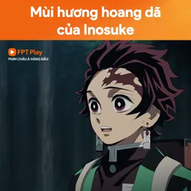 Mùi hương hoang dã mà dám kêu mùi hôi nách #fptplay #fptplaycoanime #thanhguomdietquy #demonslayer