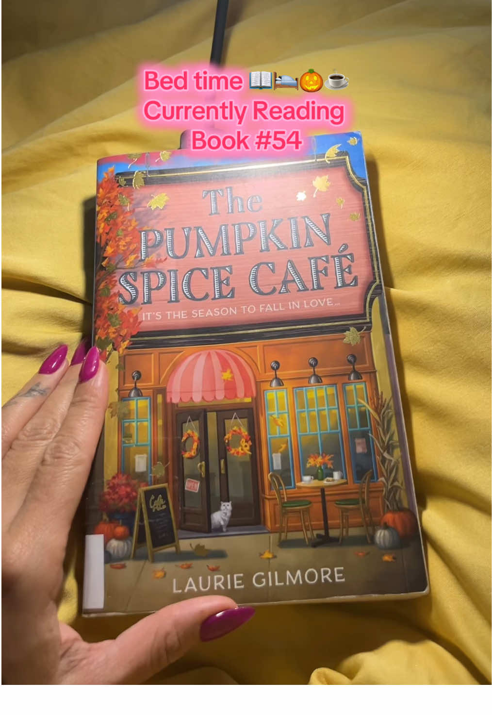 Who else loves bedtime? ✨ Especially with book dedications 😂 It’s my time to unwind and get lost in a story for a few hours. Currently reading ~ The 🎃 Pumpkin Spice Café by Laurie Gilmore🍂  ( Book # 54)  #BookTok #thepumpkinspicecafe #lauriegilmore #romance 