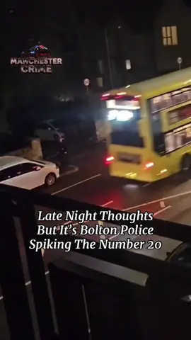 Late night thoughts but it’s Bolton Police Spiking the Number 20 Bus #latenightthoughts #bolton #ukpolice #foryou #england 