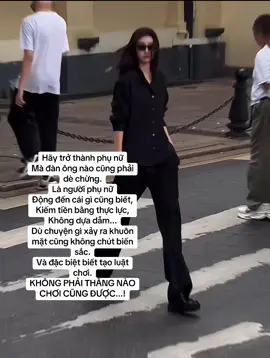 Hãy trở thành phụ nữ Mà đàn ông nào cũng phải dè chừng. Là người phụ nữ Động đến cái gì cũng biết, Kiếm tiền bằng thực lực, Không dựa dẫm... Dù chuyện gì xảy ra khuôn mặt cũng không chút biến sắc. Và đặc biệt biết tạo luật chơi. KHÔNG PHẢI THẮNG NÀO CHƠI CŨNG ĐƯỢC...!#Em🎀 #xh #viarlvideo #ngau #khichatphunu 