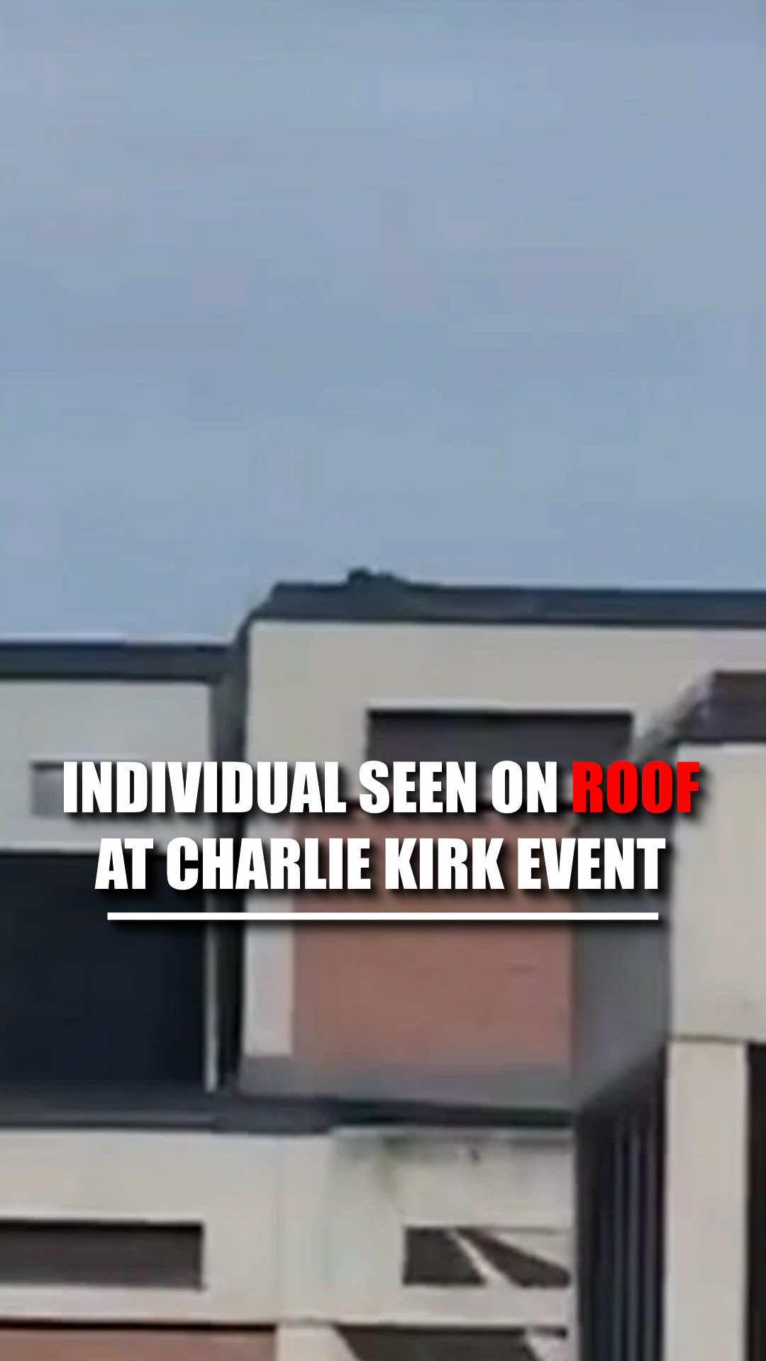 NEW: Video shows what appears to be a person on the roof of building at Utah Valley University taken moments before Charlie Kirk was shot dead.