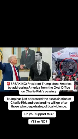 🚨BREAKING: President Trump stuns America by addressing America from the Oval Office on Charlie Kirk’s passing. Trump has just addressed the assassination of Charlie Kirk and declared he will go after those who perpetrate political violence. Do you support this? YES or NO? #donaldtrump #fyp #charlie #charliekirk #spain 