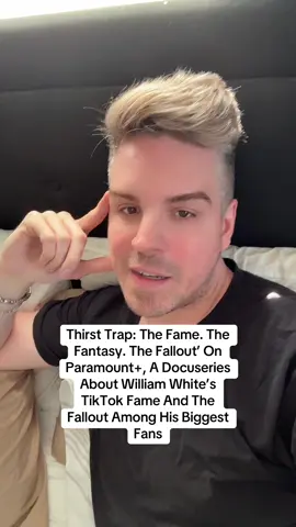 Thirst Trap: The Fame. The Fantasy. The Fallout’ On Paramount+, A Docuseries About William White’s TikTok Fame And The Fallout Among His Biggest Fans #thirsttrap #willywhite #williamwhite 