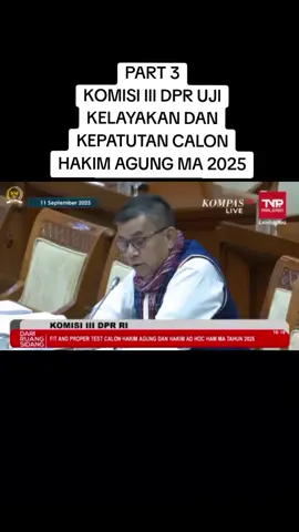Part 3 ‼️ Komisi III DPR uji kelayakan dan kepatutan calon Hakim Agung MA 2025 #fypage #fypシ゚ #viralkan #viraltiktokvideo #dpr 