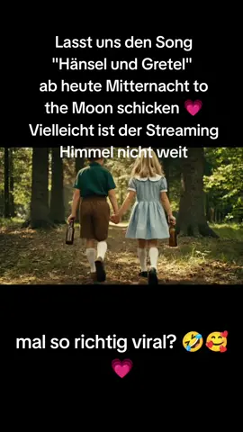 Schicken wir ab 12.09. Hänsel und Gretel to The moon 💗❤️ nicht wahr Mädels?  @JazzRose🌹🐺 @🦋Sarya🦋_ Music 