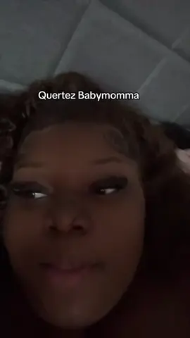 #fyp #babymommadrama #quertez #drama 
