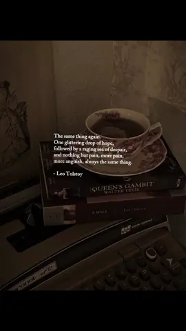 The same thing again. One glittering drop of hope followed by a raging sea of despair, and nothing but pain, more pain, more anguish, always the same thing. - Leo Tolstoy, The Death of Ivan Ilyich #poetry #writing #philosophy #darkacademia #classicliterature 