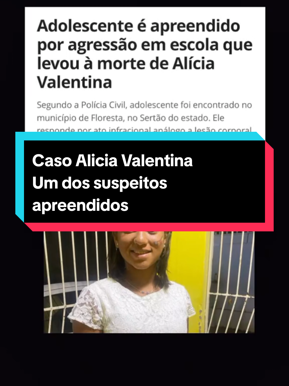 Adolescente é apreendido por agressão em escola que levou à morte de Alícia Valentina. Um adolescente foi apreendido por agredir Alícia Valentina, de 11 anos, que morreu após ser espancada na escola, em Belém do São Francisco, no Sertão do estado. Segundo a polícia, ele foi detido após cumprimento de um mandado de internação por ato infracional correspondente ao crime de lesão corporal seguida de morte. O caso aconteceu no dia 3 de setembro. Imagens de uma câmera de segurança mostram a menina pedindo ajuda a uma funcionária depois que foi agredida. Conforme boletim de ocorrência do caso, Alícia foi agredida por quatro meninos e uma menina porque não 
