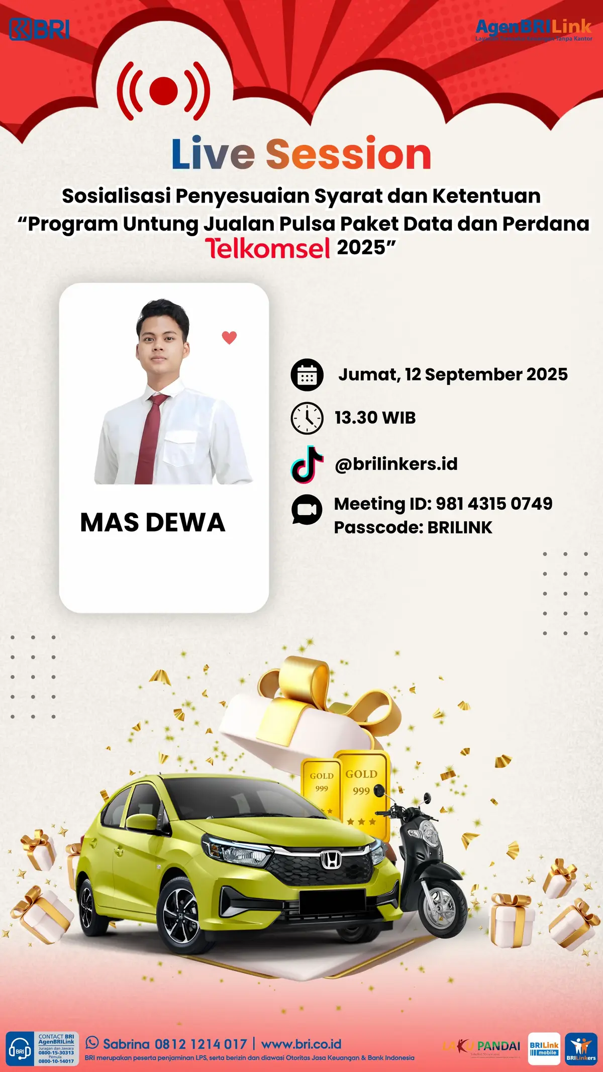 📢 LIVE SESSION Sosialisasi Penyesuaian Syarat & Ketentuan Program Untung Jualan Pulsa, Paket Data, dan Perdana Telkomsel 2025 🎉 🗓 Jumat, 12 September 2025 ⏰ 13.30 WIB 🎤 Host: Mas Dewa 📍 Live di TikTok: @brilinkers.id 📹 Meeting ID: 981 4315 0749       Passcode: BRILINK  Jangan lewatkan kesempatan dapetin hadiah keren mulai dari mobil, motor, hingga logam mulia! 🎁 Siang ini kita live, jangan sampai kelewatan! 🙌🏻 #AgenBRILink #BRILinkers #BRI 