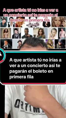 A que artista tú no irías a ver a un concierto así te pagarán el boleto en primera fila #artistas #famosos #fyp #duet 