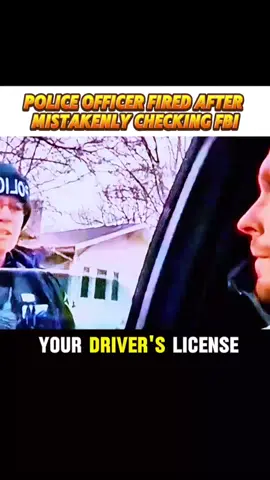 2D.POLICE OFFICER FIRED AFTER MISTAKENLY CHECKING FBI_mobile