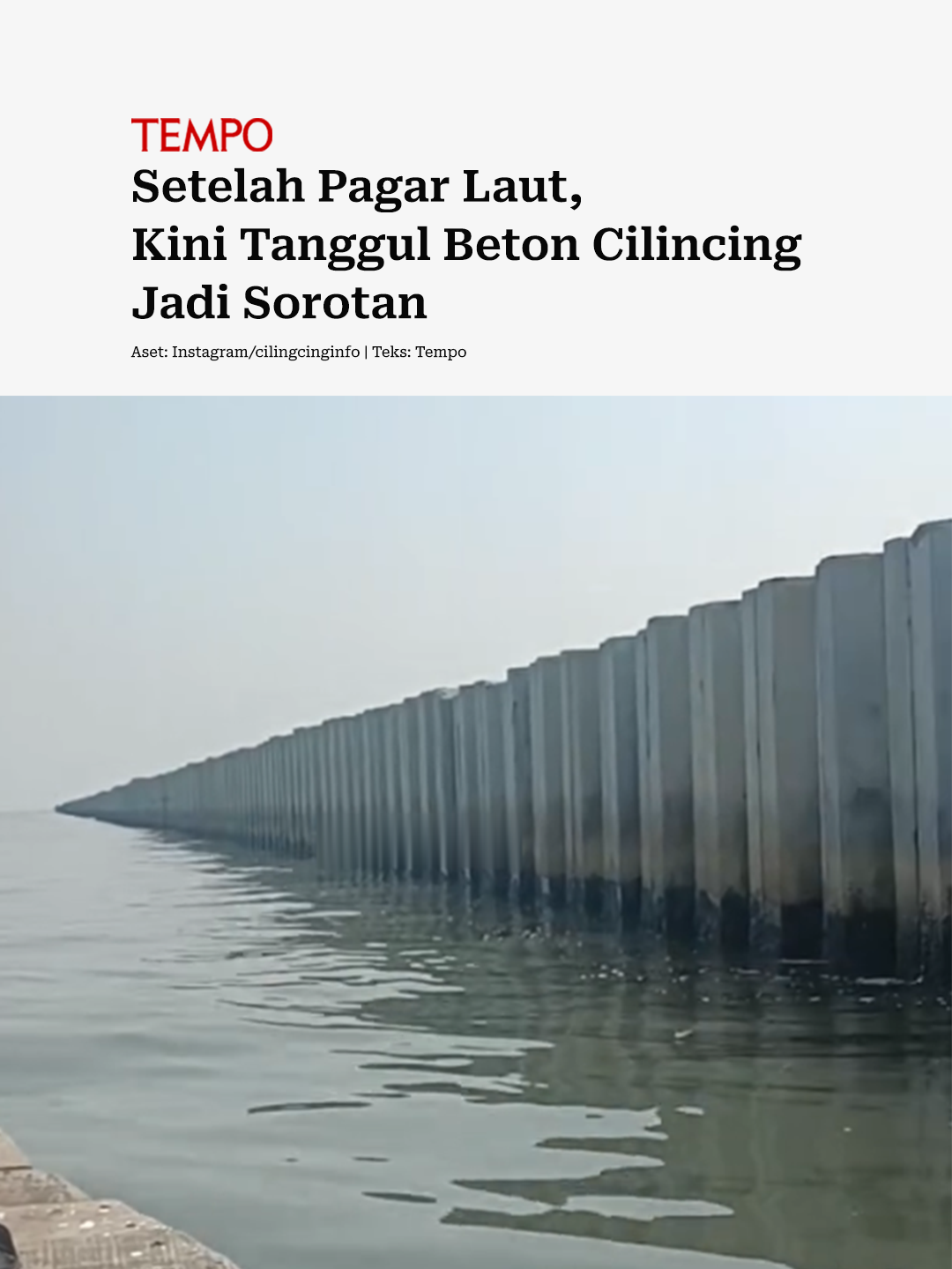 Tanggul beton yang diperkirakan memiliki panjang 2 hingga 3 kilometer muncul di pesisir Cilincing, Jakarta Utara. Video pembangunan tanggul beton di Cilincing beredar di media sosial Instagram. Pemerintah Provinsi Jakarta menyebut pembangunan tanggul beton di Cilincing itu bukan kewenangan mereka. 
