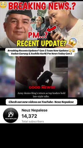 Breaking Recents Updates? Gen-Z Team New Updates😳😱Sudan Gurung & Sushila Karki Pm News Today Gen Z#nepaliyoutuber #neuznepales #sudangurung #fypシ゚ 